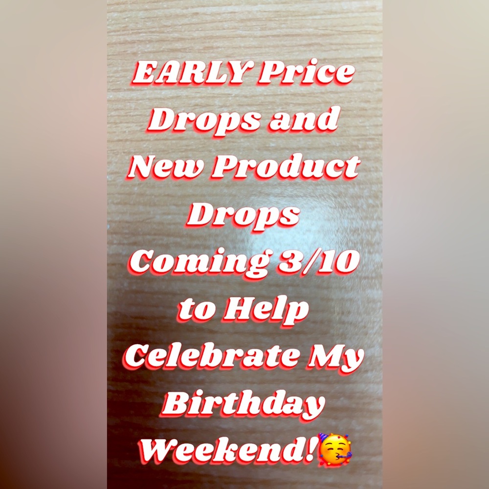 Celebrate My Birthday by Shopping New Price Drops and Product Drops!🎉
